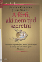 A férfi, aki nem tud szeretni - Hétköznapi pszichológia - Steven Carter; Julia Sokol