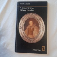 Péter Katalin: A csejtei várúrnő: Báthory Erzsébet Labirintus sorozat Helikon 1985.