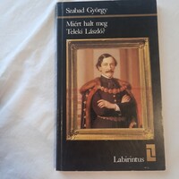 Szabad György: Miért halt meg Teleki László?  Labirintus sorozat   Helikon 1985.