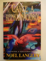 Noel Langley:  Cayce ​a reinkarnációról - Üzenetek a szellemvilágól
