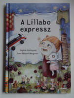 Sophie Holmqvist: A LILLABO EXPRESSZ - új állapotú mesekönyv Sara Nilsson Bergman rajzaival