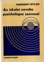 Az iskolai nevelés pszichológus szemmel - Harsányi István