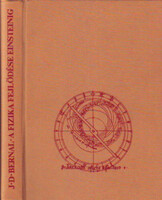 A fizika fejlődése Einsteinig - J.D. Bernal