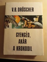 V.B. Dröscher Gyengéd akár a krokodil