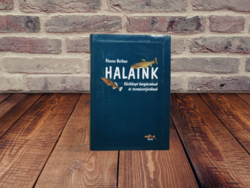 Pénzes Bethen - Halaink - Kézikönyv horgászoknak és természetjáróknak