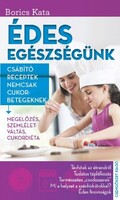 Édes egészségünk - Csábító receptek nemcsak cukorbetegeknek