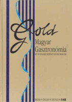 Gold - Magyar gasztronómia (Best of hungarian hospitality and wine producers) - Niszkács Miklós (főszerk.)