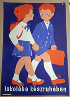 Iskolába Készruhában Propaganda Plakát Macskássy jelzéssel 1961 A1-es méret, 60x80 cm