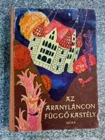 Az aranyláncon függő kastély. Vál., szerk., utószó: Dömötör T...(Mépek meséi sor.Ortutay Gyula.1965.