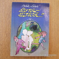 Ágytól - asztaltól...? (Gondolkodjunk az együttélésről és a válásról!) Halák László