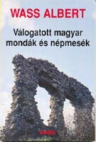 Wass Albert (szerk.) Válogatott ​magyar mondák és népmesék