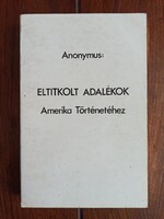 Anonymus - Eltitkolt adalékok Amerika Történetéhez. É.n., H.n., 141 p. + 1 sztl. lev. + 125 p.
