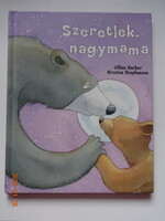 Jillian Harker: SZERETLEK, ​NAGYMAMA - mesekönyv Kristina Stephenson rajzaival