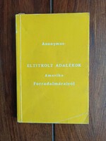 Anonymus - Eltitkolt adalékok Amerika Forradalmáiról É.n., H.n., 4 sztl. lev. + 245 p.