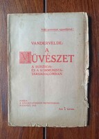 VANDERVELDE [EMIL] A művészet a burzsoa- és a kommunista-társadalomban. 1919. Bp., 55 p.