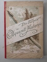 AZ AKVARELL FESTÉS TECHNIKÁJA - DIE TECHNIK DER AQUARELL MALEREI - WIEN 1895