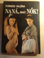 Kormos Valéria Naná, hogy nők!