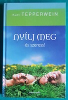 Kurt Tepperwein: Nyílj meg és szeress! - Lélekgyógyászat/Szerelem, párkapcsolatok