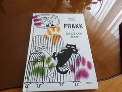BÁLINT ÁGNES FRAKK A MACSKÁK RÉME, 2005 Várnai György rajzaival