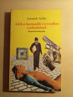 Schmidt Attila  Akik a harmadik évezredben szabadulnak