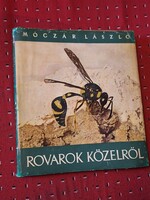 1957ritka! MÓCZÁR LÁSZLÓ: ROVAROK KÖZELRÓL -gyűjtói!