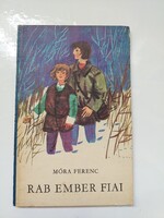 Móra Ferenc: Rab ember fiai (olvasatlan)