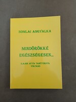 Somlai Angyalka - Mindörökké egészségesen…