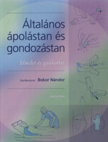 Általános ápolástan és gondozástan - Bokor Nándor (szerk.)