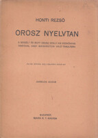 Orosz nyelvtan (A beszélt és írott orosz nyelv kis kézikönyve tanítóval vagy magánúton való tanulásra) - Az új orosz helyesírás szerint - Honti Rezső