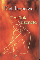 Testünk üzenetei - Kurt Tepperwein