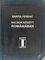 Bartis Ferenc - Rácsok ​között Romániában. 1988 [Bp.,] 91 p.
