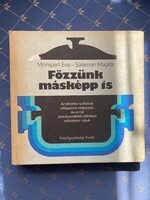 Monspart Éva - Salamon Magda Főzzünk másképp is. Az étkezési szokások világszerte makacsok.