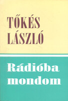 Rádióba mondom (Rádiós igehirdetések, igei alapú beszédek 2001-2003) - Tőkés László