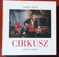 Cirkusz a függöny mögött (Urbán Ádám (fotó))