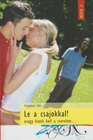 Sohonyai Edit: Le a csajokkal - Avagy kinek kell a szerelem…