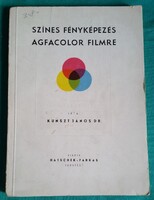 Dr. Kunszt János: Színes fényképezés Agfacolor filmre> Fotóművészet > Technikája > Színes fotók