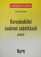 Kereskedelmi szakmai számítások - Példatár - Murányi István