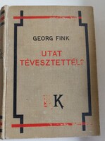 Antik könyv Georg Fink Utat tévesztettél? Káldor Könyvkiadóvállalat 1935.