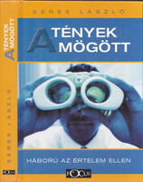 A tények mögött - Háború az értelem ellen - Seres László