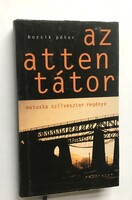 Bozsik Péter: Az attentátor. Matuska Szilveszter regénye Kalligram, 2005
