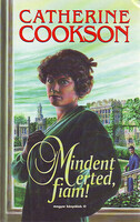 Mindent érted, fiam! - Chatherine Cookson