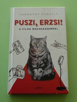 Homonnay Gergely  PUSZI, ERZSI!