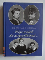 Rajnáné Sághy Gabriella Régi ​iratok, ha megszólalnak…