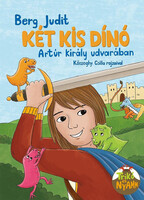 Berg Judit: Két kis dínó Arthur király udvarában (Kőszeghy Csilla rajzaival)