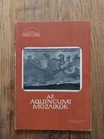 Aquincumi mozaikok cimű füzet a Műemlékeink sorozatból 1962