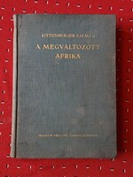 1934-KITTENBERGER KÁLMÁN: MEGVÁLTOZOTT AFRIKA-NAGYBÁNYAI HORTHY JENŐ KÖZREMŰKÖDÉSÉVEL-FRANKLIN-SZÉP!