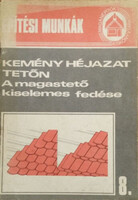Kemény héjazat tetőn - A magastető kiselemes fedése - Messinger Géza (szerk.)