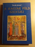 Török József A Magyar föld szentjei.