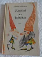 Török Sándor: KÖKÖJSZI ÉS BOBOJSZA - meseregény Kondor Lajos rajzaival