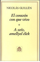 El corazón con que vivo - A szív, amellyel élek (Kétnyelvű: spanyol-magyar) - Nicolás Guillén